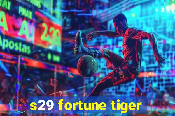 s29 fortune tiger